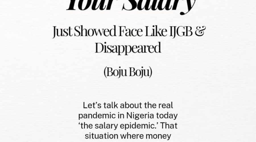 Your Salary Just Showed Face Like IJGB & Disappeared